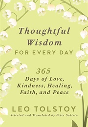 Thoughtful Wisdom for Every Day (Leo Tolstoy)