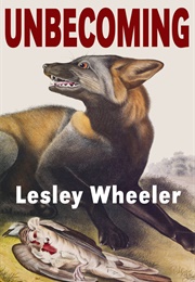 Unbecoming (Lesley Wheeler)