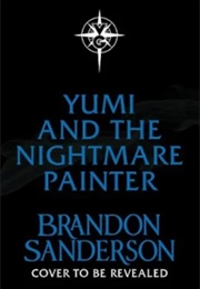 Yumi and the Nightmare Painter (Brandon Sanderson)