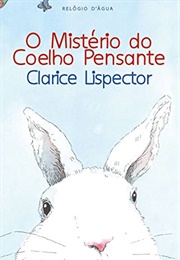 O Mistério Do Coelho Pensante (Clarice Lispector)