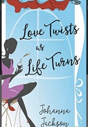 Love Twists as Life Turns (Johanna Jackson)
