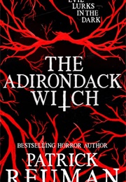 The Adirondack Witch (Patrick Reuman)