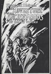 Sherlock Holmes in the Adventure of the Ancient Gods (Ralph E. Vaughan)