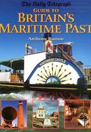 Guide to Britain's Maritime Past (Anthony Burton)