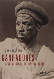 Ganhadores: A Greve Negra De 1857 Na Bahia (João José Reis)