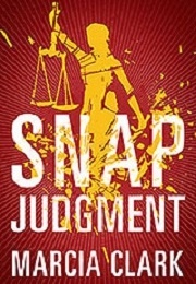 Snap Judgment (Marcia Clark)