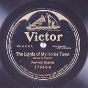 The Lights of My Home Town - 	Peerless Quartet