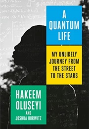 A Quantum Life: My Unlikely Journey From the Street to the Stars (Hakeem Oluseyi)