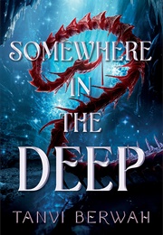 Somewhere in the Deep (Tanvi Berwah)