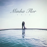 Minha Flor-Agir