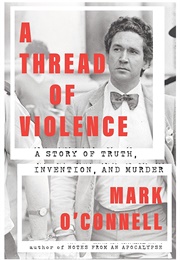 A Thread of Violence (Mark O&#39;Connell)