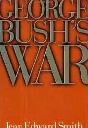 George Bush&#39;s War (Jean Edward Smith)