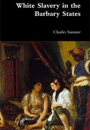 White Slavery in the Barbary States (Charles Sumner)