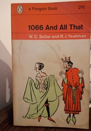 1066 and All That (W C Sellar & R J Yeatman)