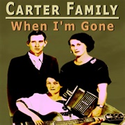 When I'm Gone - Carter Family