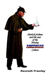 Sherlock Holmes and the Case of the Missing American Culture (Kenneth Frawley)