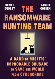 The Ransomware Hunting Team (Renee Dudley)