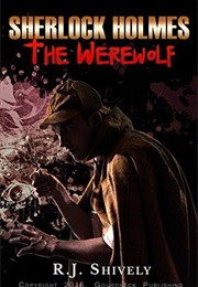 Sherlock Holmes: The Werewolf (R.J. Shively)