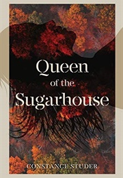 Queen of the Sugarhouse (Constance Studer)