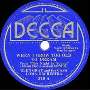 When I Grow Too Old to Dream - Glen Gray