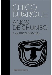 Anos De Chumbo E Outros Contos (Chico Buarque)