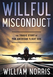 Willful Misconduct: The Tragic Story of Pan American Flight 806 (William Norris)