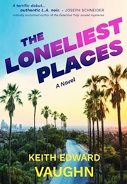The Loneliest Places (Keith Edward Vaughn)