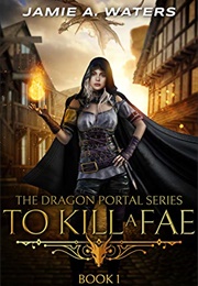 To Kill a Fae (Jamie A. Waters)