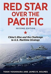 Red Star Over the Pacific: China's Rise and the Challenge to U.S. Maritime Strategy (Toshi Yoshihara)