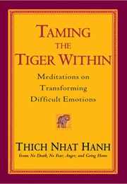 Taming the Tiger Within (Thich Nhat Hanh)