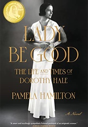 Lady Be Good: The Life and Times of Dorothy Hale (Pamela Hamilton)