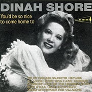 You'd Be So Nice to Come Home to - Dinah Shore