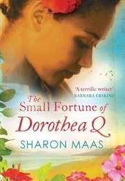 The Small Fortune of Dorothea Q (Sharon Maas)