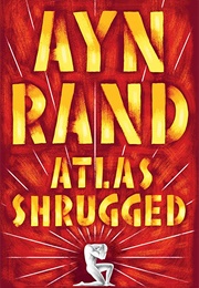 Atlas Shrugged (Ayn Rand)