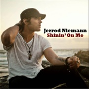Shinin' on Me - Jerrod Niemann