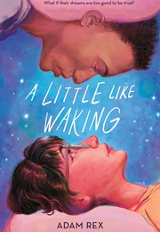 A Little Like Waking (Adam Rex)
