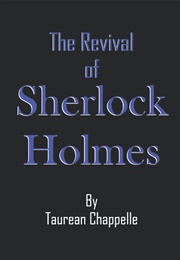 The Revival of Sherlock Holmes (Taurean Chappelle)