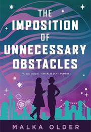 The Imposition of Unnecessary Obstacles (Malka Older)