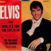 Until It's Time for You to Go - Elvis Presley
