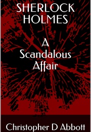 Sherlock Holmes: A Scandalous Affair (Christopher D Abbott)