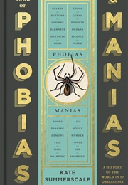 The Book of Phobias and Manias: A History of the World in 99 Obsessions (Kate Summerscale)