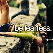 Be Fearless