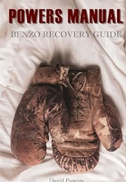 The Powers Manual: A Guide to Benzodiazepine Recovery (David Powers)