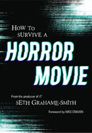 How to Survive a Horror Movie (Seth Grahame-Smith)
