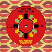 Ain't She Somethin' Else - Conway Twitty