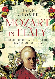 Mozart in Italy: Coming of Age in the Land of Opera (Jane Glover)