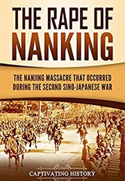 The Rape of Nanking (Captivating History)
