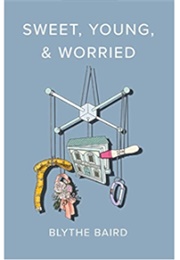 Sweet, Young, and Worried (Blythe Baird)