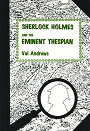 Sherlock Holmes & the Eminent Thespian (Val Andrews)