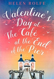 Valentine&#39;s Day at the Cafè at the End of the Pier (Helen J Rolfe)